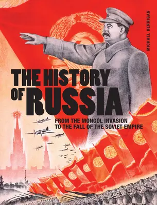 Istoria Rusiei: De la invazia mongolă la căderea Imperiului Sovietic - The History of Russia: From the Mongol Invasion to the Fall of the Soviet Empire