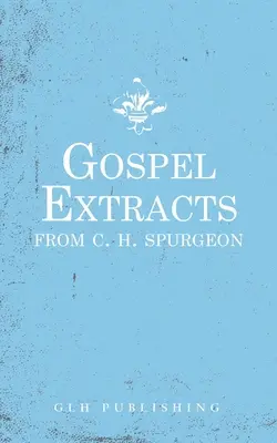 Extrase din Evanghelia lui C. H. Spurgeon - Gospel Extracts from C. H. Spurgeon