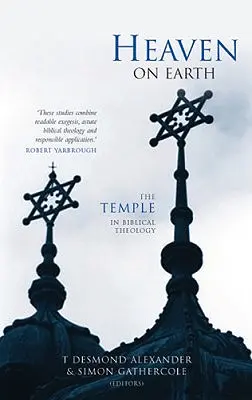 Raiul pe pământ: Templul în teologia biblică - Heaven on Earth: The Temple in Biblical Theology
