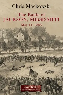 Bătălia de la Jackson, Mississippi, 14 mai 1863 - The Battle of Jackson, Mississippi, May 14, 1863