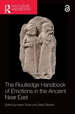 Manualul Routledge al emoțiilor în Orientul Apropiat Antic - The Routledge Handbook of Emotions in the Ancient Near East