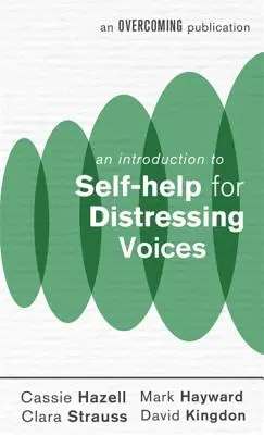O introducere în auto-ajutorarea pentru vocile stresante (An Introduction to Self-Help for Distressing Voices) - An Introduction to Self-Help for Distressing Voices