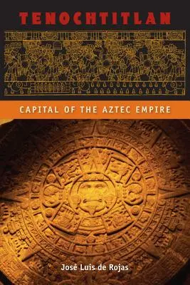 Tenochtitlan: Capitala Imperiului Aztec - Tenochtitlan: Capital of the Aztec Empire