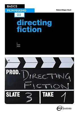 Bazele realizării de filme 03: Regia ficțiunii - Basics Film-Making 03: Directing Fiction