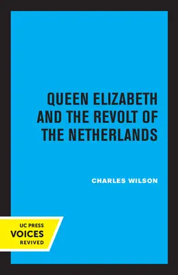 Regina Elisabeta și revolta Țărilor de Jos (Queen Elizabeth and the Revolt of the Netherlands) - Queen Elizabeth and the Revolt of the Netherlands