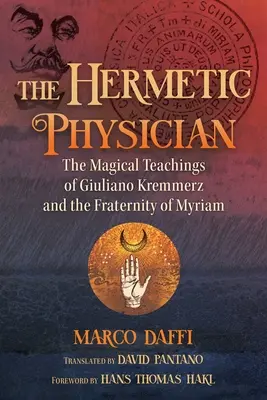 Medicul hermetic: Învățăturile magice ale lui Giuliano Kremmerz și ale Fraternității lui Myriam - The Hermetic Physician: The Magical Teachings of Giuliano Kremmerz and the Fraternity of Myriam