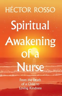 Deșteptarea spirituală a unei asistente medicale: De la moartea unui copil la bunătate iubitoare - Spiritual Awakening of a Nurse: From the Death of a Child to Loving Kindness