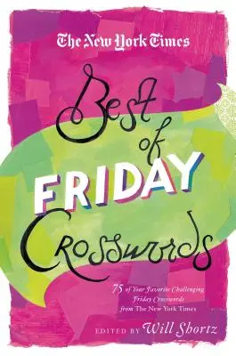 Cele mai bune rebusuri de vineri ale New York Times: 75 dintre cele mai provocatoare puzzle-uri preferate de vineri de la New York Times - The New York Times Best of Friday Crosswords: 75 of Your Favorite Challenging Friday Puzzles from the New York Times