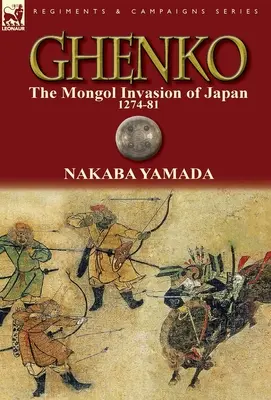 Ghenko: Invazia mongolă a Japoniei, 1274-81 - Ghenko: The Mongol Invasion of Japan, 1274-81