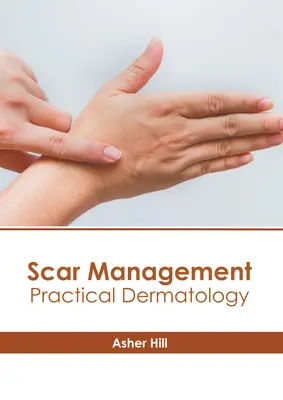 Managementul cicatricilor: Dermatologie practică - Scar Management: Practical Dermatology