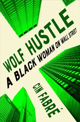Wolf Hustle: O femeie de culoare pe Wall Street - Wolf Hustle: A Black Woman on Wall Street
