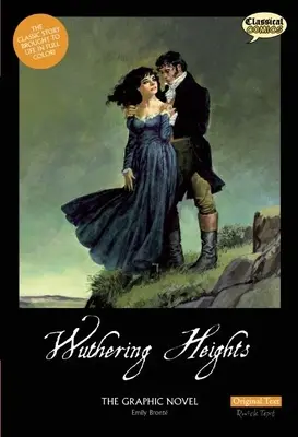 Wuthering Heights roman grafic: Textul original - Wuthering Heights the Graphic Novel: Original Text