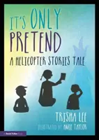 It's Only Pretend: O poveste cu elicoptere - It's Only Pretend: A Helicopter Stories Tale