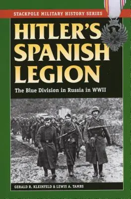 Legiunea spaniolă a lui Hitler: Divizia albastră în Rusia în al Doilea Război Mondial - Hitler's Spanish Legion: The Blue Division in Russia in WWII