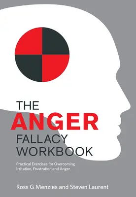 Carnetul de lucru al eșecului furiei: Exerciții practice pentru depășirea iritației, frustrării și furiei (Practical Exercises for Overcoming Irritation, Frustration and Anger) - The Anger Fallacy Workbook: Practical Exercises for Overcoming Irritation, Frustration and Anger