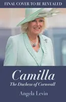 Camilla, ducesa de Cornwall - de la marginalizată la viitoare regină consort - Camilla, Duchess of Cornwall - From Outcast to Future Queen Consort