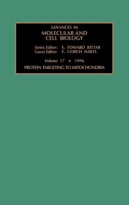 Proteine Targeting to Mitochondria: Volumul 17 - Protein Targeting to Mitochondria: Volume 17