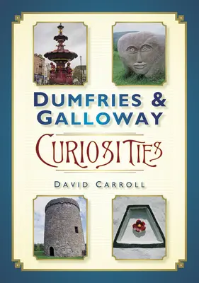 Curiozități din Dumfries & Galloway - Dumfries & Galloway Curiosities