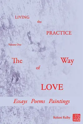 Trăind practica: Volumul 1: Calea iubirii - Living the Practice: Volume 1: The Way of Love