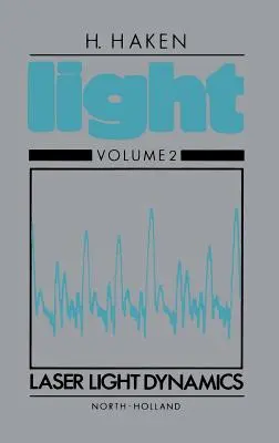 Dinamica luminii laser: Volumul II - Laser Light Dynamics: Volume II