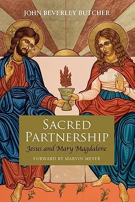 Parteneriat sacru: Iisus și Maria Magdalena - Sacred Partnership: Jesus and Mary Magdelene
