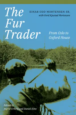 The Fur Trader: De la Oslo la Oxford House - The Fur Trader: From Oslo to Oxford House