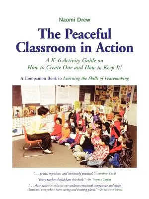 Clasa pașnică în acțiune: A K-6 Activity Guide on How to Create One and How to Keep It! - The Peaceful Classroom in Action: A K-6 Activity Guide on How to Create One and How to Keep It!