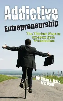 Antreprenoriat dependent - Addictive Entrepreneurship
