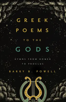 Poeme grecești către zei: Imnuri de la Homer la Proclus - Greek Poems to the Gods: Hymns from Homer to Proclus