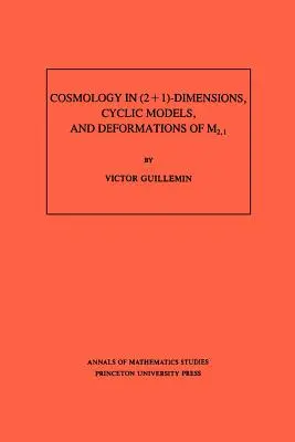 Cosmologia în (2+1)- dimensiuni, modele ciclice și deformări ale M2,1 - Cosmology in (2+1)- Dimensions, Cyclic Models, and Deformations of M2,1