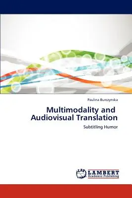 Multimodalitate și traducere audiovizuală - Multimodality and Audiovisual Translation