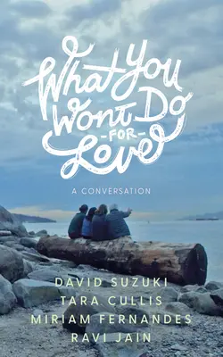 Ce nu vei face pentru dragoste: O conversație - What You Won't Do for Love: A Conversation