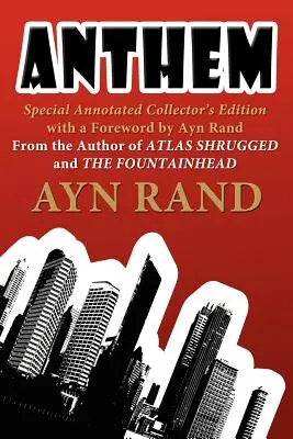 Anthem: Ediție specială adnotată pentru colecționari cu o prefață de Ayn Rand - Anthem: Special Annotated Collectors Edition with a Foreward by Ayn Rand