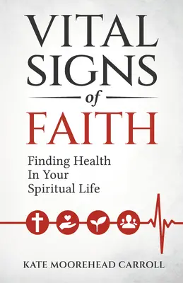 Semnele vitale ale credinței: Găsirea sănătății în viața ta spirituală - Vital Signs of Faith: Finding Health in Your Spiritual Life
