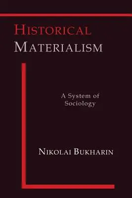 Materialismul istoric: Un sistem de sociologie - Historical Materialism: A System of Sociology