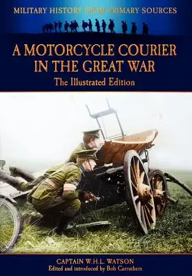 Un curier motociclist în Marele Război - Ediția ilustrată - A Motorcycle Courier in the Great War - The Illustrated Edition