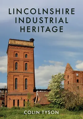 Patrimoniul industrial din Lincolnshire - Lincolnshire Industrial Heritage