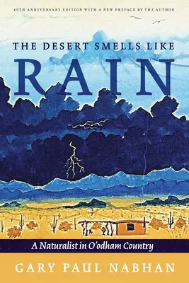 Deșertul miroase a ploaie: Un naturalist în țara O'Odham - The Desert Smells Like Rain: A Naturalist in O'Odham Country