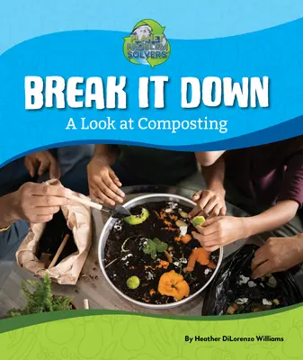 Descompunere: o privire la compostare - Break It Down: A Look at Composting