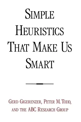 Heuristica simplă care ne face inteligenți - Simple Heuristics That Make Us Smart