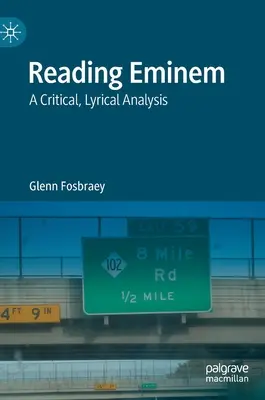Lectura lui Eminem: O analiză critică, lirică - Reading Eminem: A Critical, Lyrical Analysis
