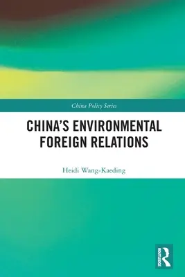 Relațiile externe de mediu ale Chinei - China's Environmental Foreign Relations