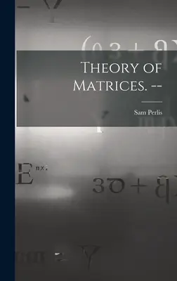 Teoria matricelor. -- - Theory of Matrices. --