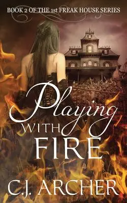 Joc cu focul: Cartea 2 din prima trilogie Freak House - Playing With Fire: Book 2 of the 1st Freak House Trilogy