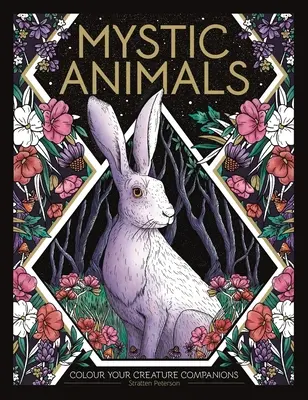 Animale mistice: Colorează-ți ghizii spirituali - Mystic Animals: Colour Your Spiritual Guides