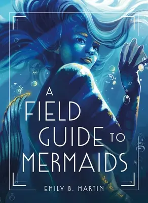 Un ghid de teren pentru sirene - A Field Guide to Mermaids