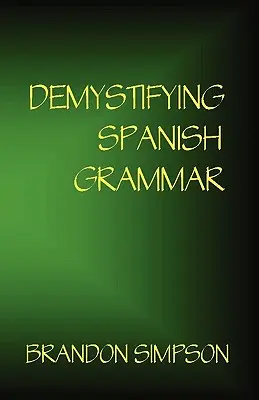 Demistificarea gramaticii spaniole: Clarificarea accentelor scrise, Ser/Estar, Para/Por, Imperfect/Preterit și temutul subjonctiv spaniol - Demystifying Spanish Grammar: Clarifying the Written Accents, Ser/Estar, Para/Por, Imperfect/Preterit, and the Dreaded Spanish Subjunctive