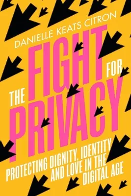 Lupta pentru viață privată: Protejarea demnității, identității și iubirii în era digitală - The Fight for Privacy: Protecting Dignity, Identity, and Love in the Digital Age