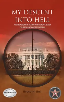Coborârea mea în iad: O continuare a memoriilor fiului asasinului lui John F. Kennedy. Încă două asasinate și consecințele lor - My Descent Into Hell: A Continuing Memoir of the Son of John F Kennedy's Assassin. Two More Killings and Their Consequence