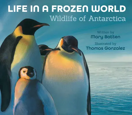 Life in a Frozen World (Ediție revizuită): Viața sălbatică din Antarctica - Life in a Frozen World (Revised Edition): Wildlife of Antarctica